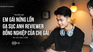AUDIO TRUYỆN SEX  | EM GÁI NỨNG LỒN GẠ SỤC ANH ĐỒNG NGHIỆP BẠN CỦA CHỊ GÁI - MNMTX