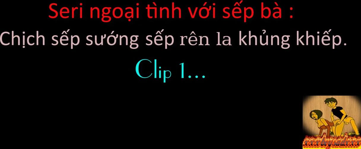 clip làm tình với vợ sếp 1