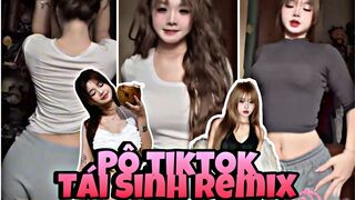 Tiktok Pô - Tái Sinh Remix nhảy lắc mông siêu cuốn