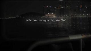 "anh chưa thương em đến vậy đâu"